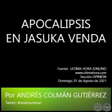 APOCALIPSIS EN JASUKA VENDA - Por ANDRS COLMN GUTIRREZ - Domingo, 01 de Agosto de 2021